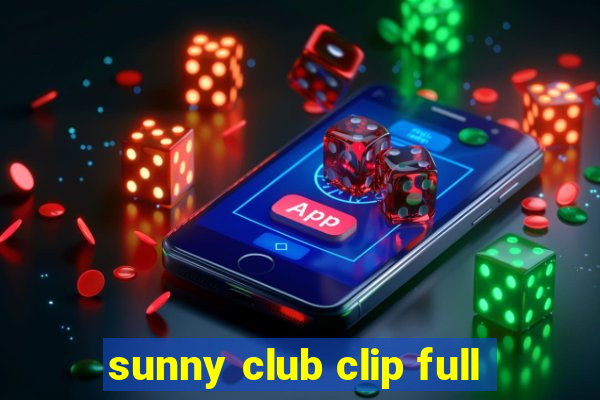 sunny club clip full