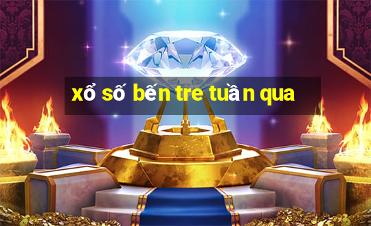 xổ số bến tre tuần qua