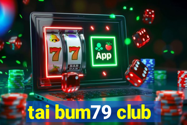 tai bum79 club