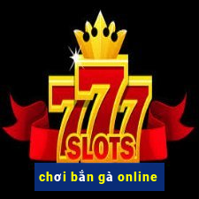 chơi bắn gà online