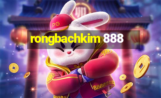 rongbachkim 888