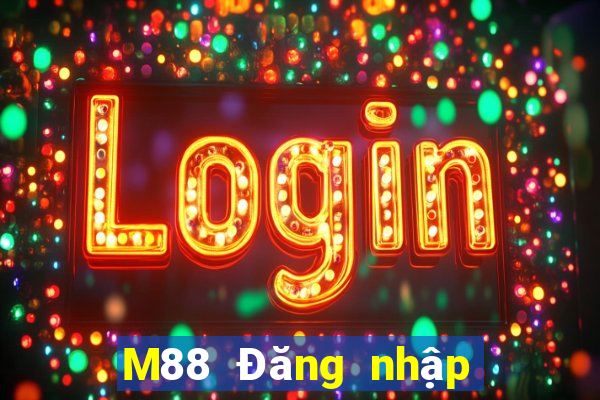 M88 Đăng nhập trang web của Dingthịnh vượng