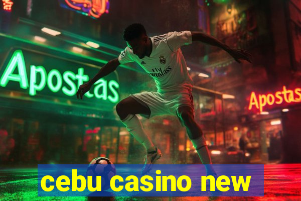 cebu casino new