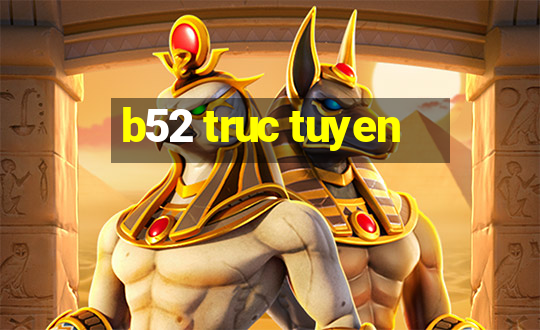 b52 truc tuyen