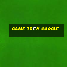 game trên google