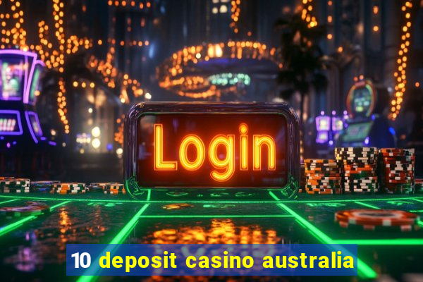 10 deposit casino australia