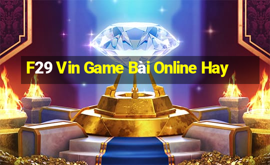 F29 Vin Game Bài Online Hay