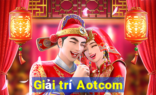 Giải trí Aotcom