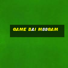 Game Bài M88gam