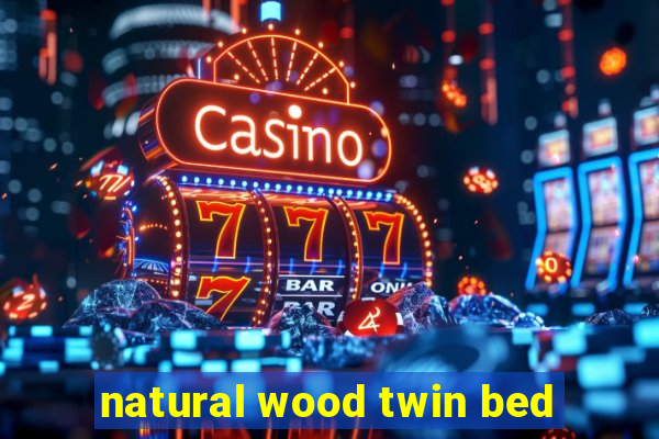 natural wood twin bed