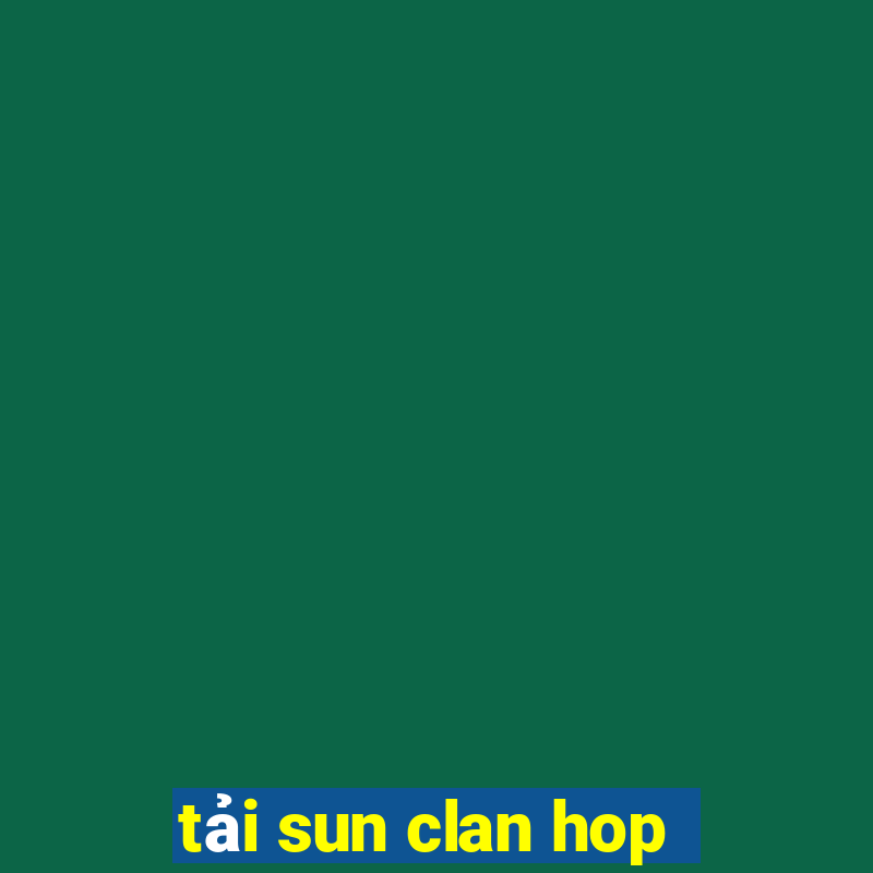 tải sun clan hop