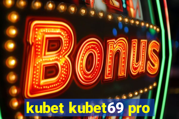 kubet kubet69 pro