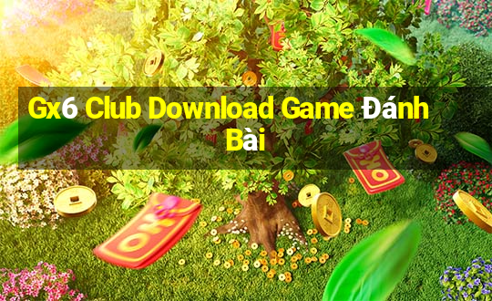 Gx6 Club Download Game Đánh Bài