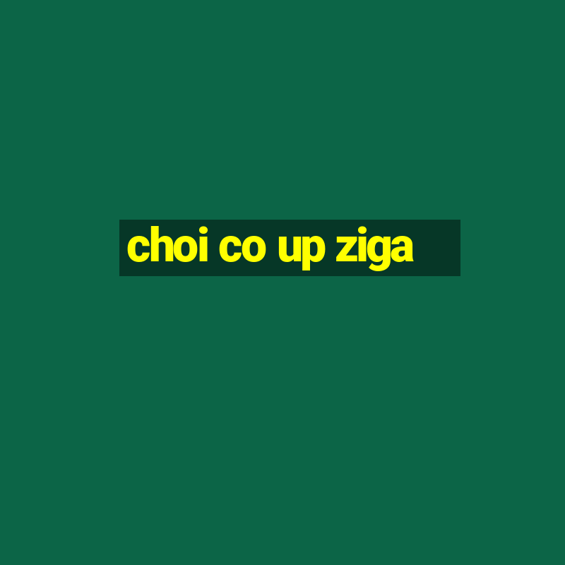 choi co up ziga