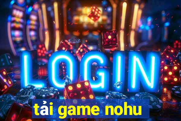 tải game nohu