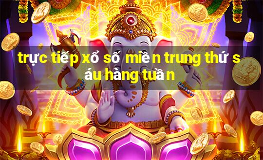 trực tiếp xổ số miền trung thứ sáu hàng tuần