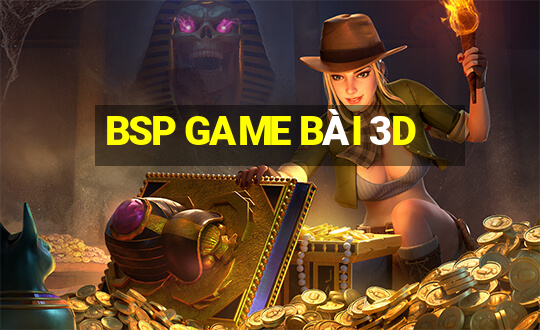 BSP GAME BÀI 3D