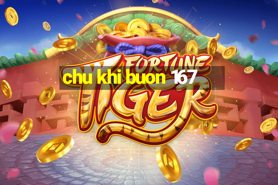 chu khi buon 167