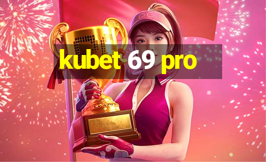 kubet 69 pro