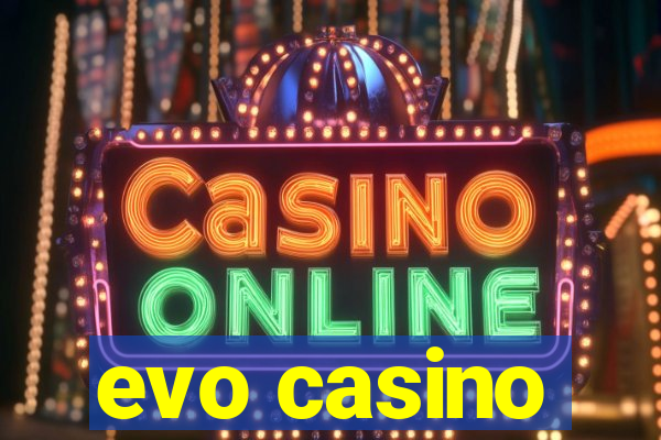 evo casino