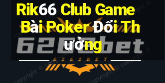 Rik66 Club Game Bài Poker Đổi Thưởng