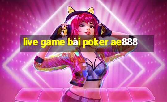 live game bài poker ae888