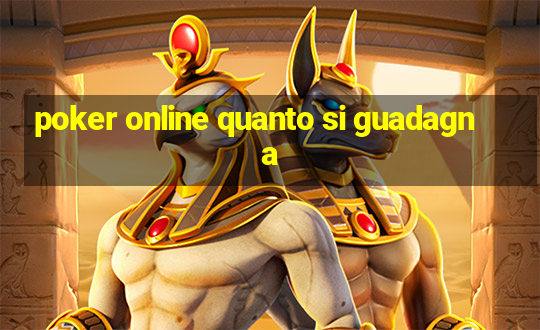 poker online quanto si guadagna