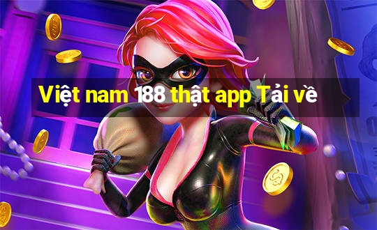 Việt nam 188 thật app Tải về