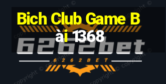 Bich Club Game Bài 1368