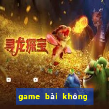 game bài không cần mạng