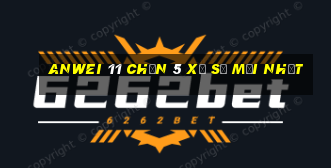 Anwei 11 Chọn 5 xổ số mới nhất