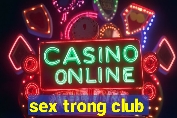 sex trong club