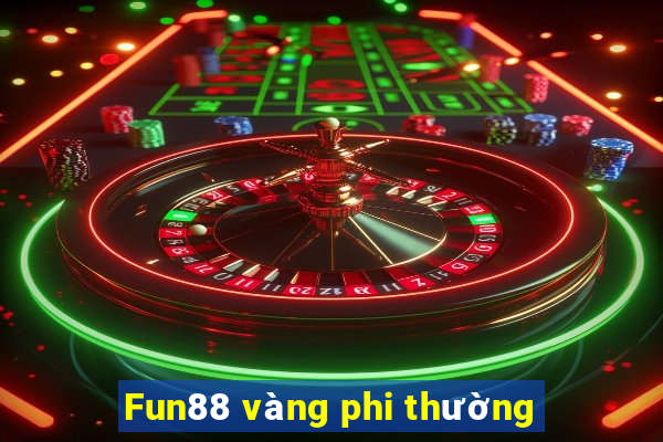 Fun88 vàng phi thường