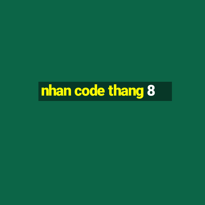 nhan code thang 8