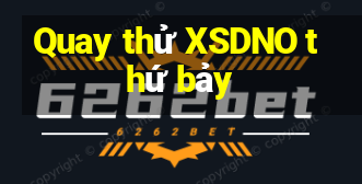 Quay thử XSDNO thứ bảy