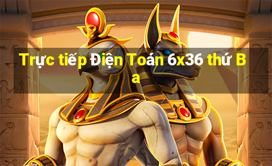 Trực tiếp Điện Toán 6x36 thứ Ba