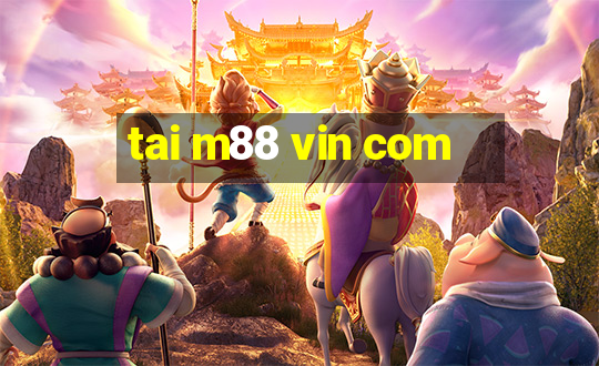 tai m88 vin com