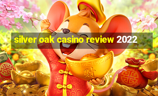 silver oak casino review 2022