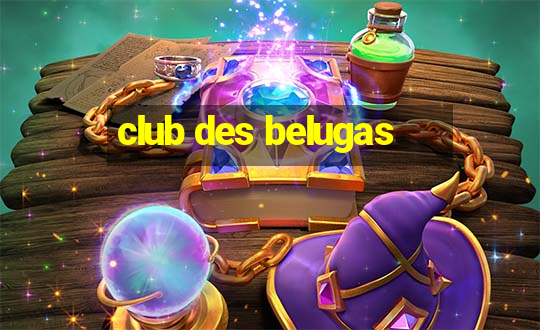 club des belugas