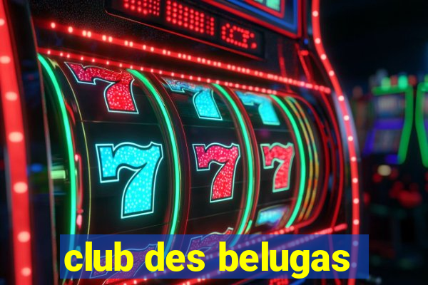 club des belugas