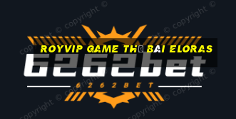 Royvip Game Thẻ Bài Eloras