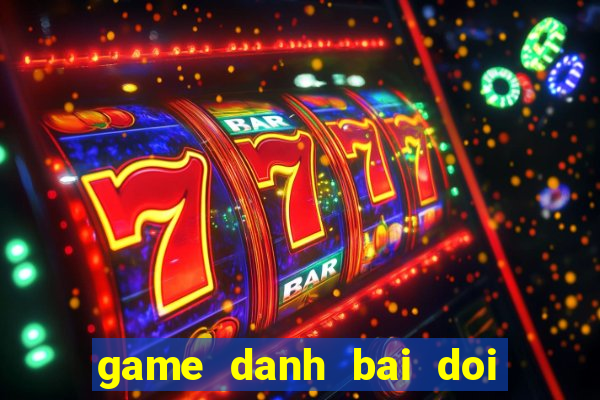 game danh bai doi thuong rik