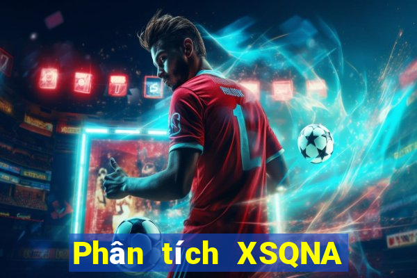 Phân tích XSQNA Thứ 7