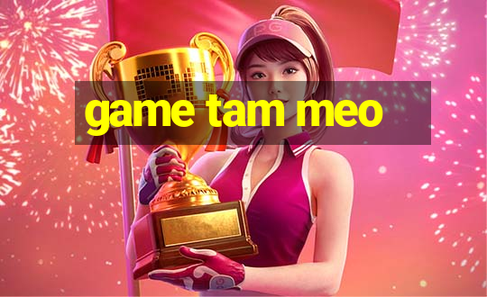 game tam meo