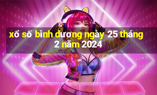 xổ số bình dương ngày 25 tháng 2 năm 2024