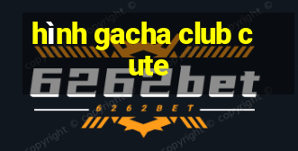 hình gacha club cute