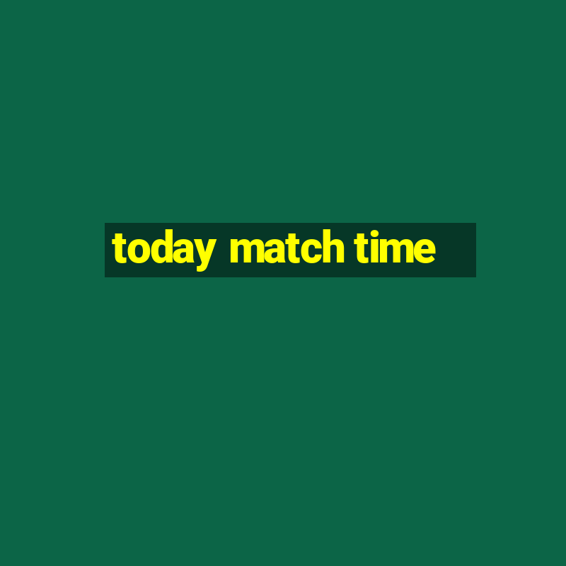 today match time