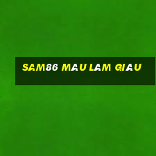 sam86 máu làm giàu