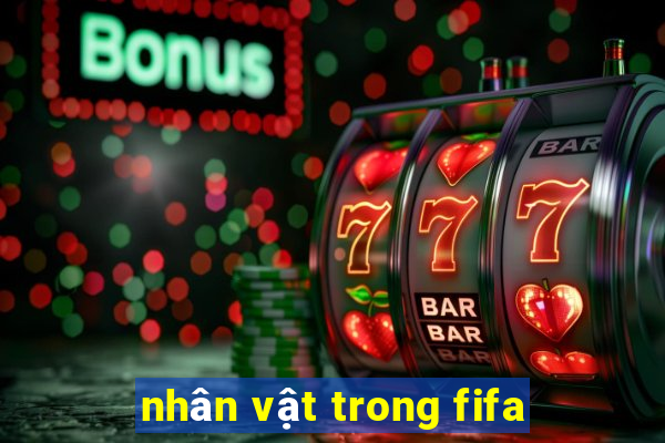 nhân vật trong fifa