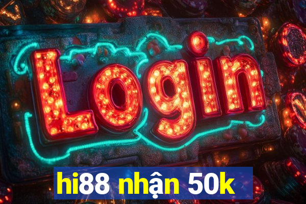 hi88 nhận 50k